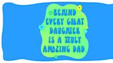 100 Best Father-Daughter Quotes and Sayings That Will Make You His Fave This Father's Day