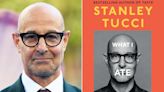 Stanley Tucci Announces New Food Memoir “What I Ate in One Year”: ‘A Diary of Food, Family, Friends, Love, Loss'