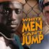 White Men Can't Jump