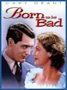 Born to Be Bad (1934 film)