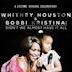 Whitney Houston & Bobbi Kristina: Didn't We Almost Have It All