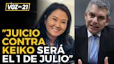 Rafael Vela: “Es inexorable, juicio oral contra Keiko Fujimori será el 1 de julio”