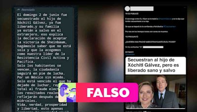 Falso que hayan secuestrado al hijo de Xóchitl y que por ello reconoció la victoria de Claudia