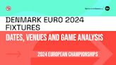 Denmark Euro 2024 Fixtures: Dates, Venues and Analysis