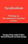 Syndicalism: Writings on Revolutionary Socialist Unions