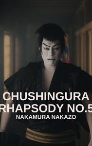 Chushingura Rhapsody No.5: Nakamura Nakazo