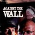 Against the Wall (1994 film)