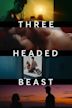 Three Headed Beast