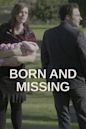 Born and Missing