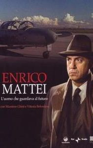 Enrico Mattei: The Man who Looked to the Future