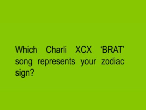 The ‘BRAT’ Song You Are, Based on Your Zodiac Sign