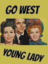 Go West, Young Lady