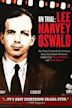 On Trial: Lee Harvey Oswald