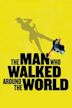 The Man Who Walked Around the World