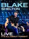 Blake Shelton Live: It's All About Tonight