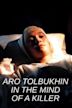 Aro Tolbukhin in the Mind of a Killer