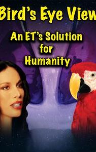 Bird's Eye View - An ET's Solution for Humanity