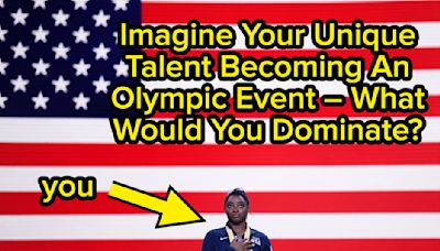 What Unique Skill Would Earn You Gold If It Were An Olympic Sport?