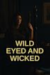 Wild Eyed and Wicked