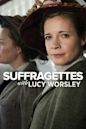 Suffragettes with Lucy Worsley