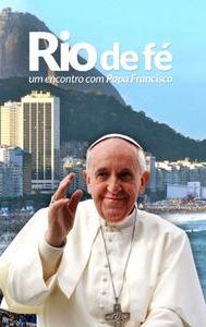 Rio de Fé - Um Encontro Com Papa Francisco