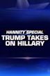 Hannity Special: Trump Takes On Hillary