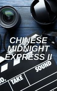 Chinese Midnight Express II