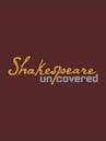 Shakespeare Uncovered