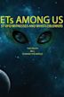 ETs Among Us: UFO Witnesses and Whistleblowers