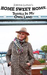 Joanna Lumley's Home Sweet Home: Travels in My Own Land