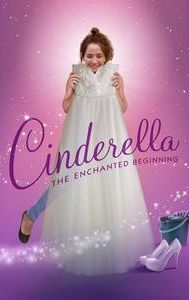 Cinderella: The Enchanted Beginning