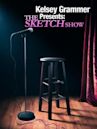 Kelsey Grammer Presents: The Sketch Show