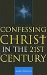 Confessing Christ in the Twenty-First Century