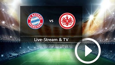 FC Bayern München gegen Eintracht Frankfurt: So seht ihr die Bundesliga-Partie gratis im TV und Live-Stream