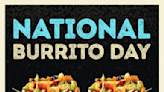 Love a good burrito? Celebrate with these National Burrito Day deals