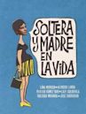 Soltera y madre en la vida