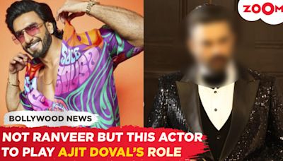 Not Ranveer Singh, but THIS star to play the role of Ajit Doval in Aditya Dhar’s next film