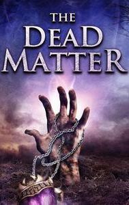 The Dead Matter