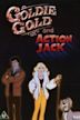 Goldie Gold and Action Jack