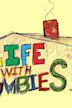 Life with Zombies