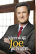 Morning Joe at Night