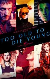 Too Old to Die Young