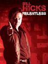 Bill Hicks: Relentless