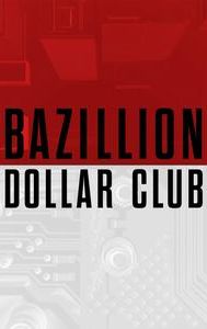 Bazillion Dollar Club