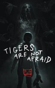 Tigers Are Not Afraid