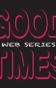 Good Times Web Series