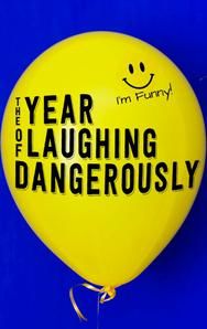 The Year of Laughing Dangerously | Comedy