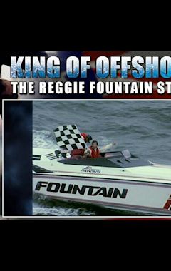 King of Offshore, the Reggie Fountain Story