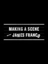 Making a Scene with James Franco