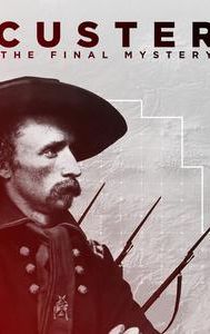 Custer: The Final Mystery